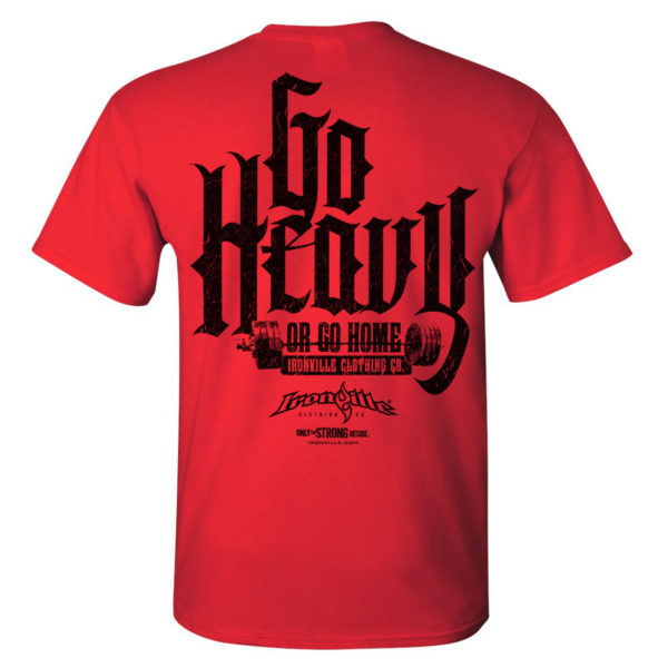 Go Heavy Or Go Home Powerlifting Gym T Shirt Red