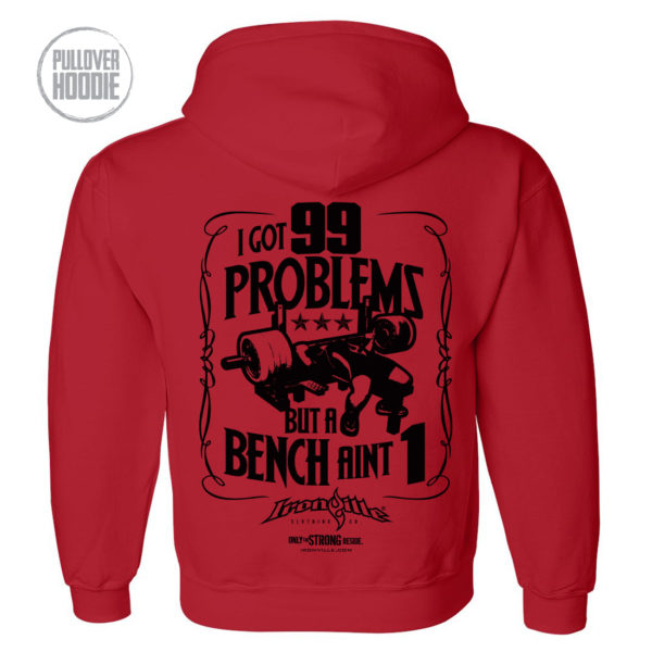 I Got 99 Problems But A Bench Aint 1 Bench Press Hoodie Red