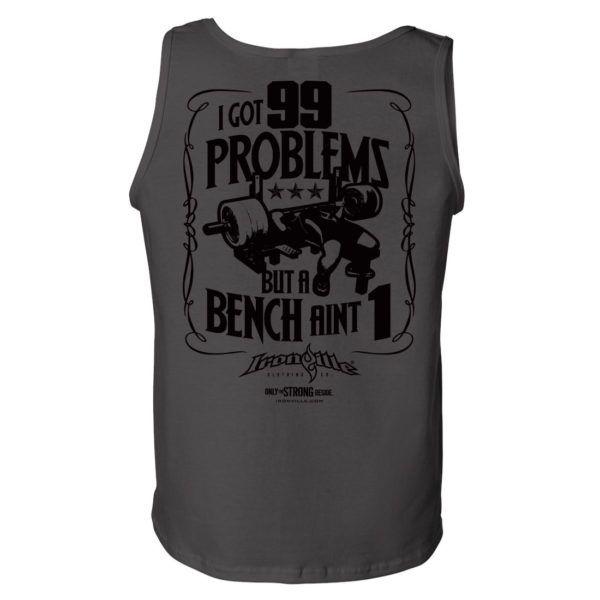 I Got 99 Problems But A Bench Aint 1 Bench Press Tank Top Charcoal Gray
