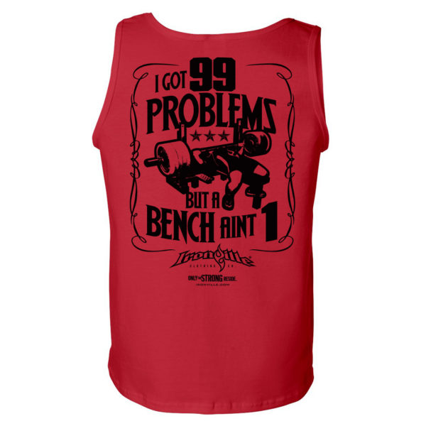 I Got 99 Problems But A Bench Aint 1 Bench Press Tank Top Red