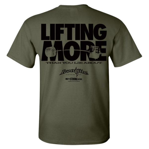 Lifting More Than You Lie About Powerlifting Gym T Shirt Military Green
