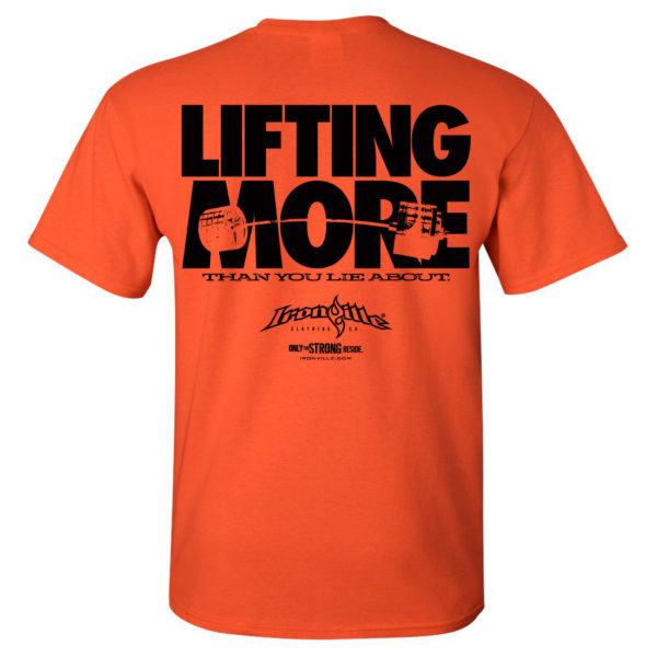 Lifting More Than You Lie About Powerlifting Gym T Shirt Orange
