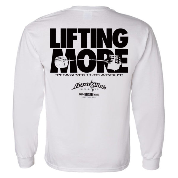 Lifting More Than You Lie About Powerlifting Long Sleeve Gym T Shirt White