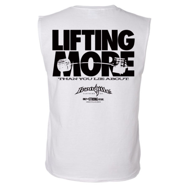 Lifting More Than You Lie About Powerlifting Sleeveless Gym T Shirt White
