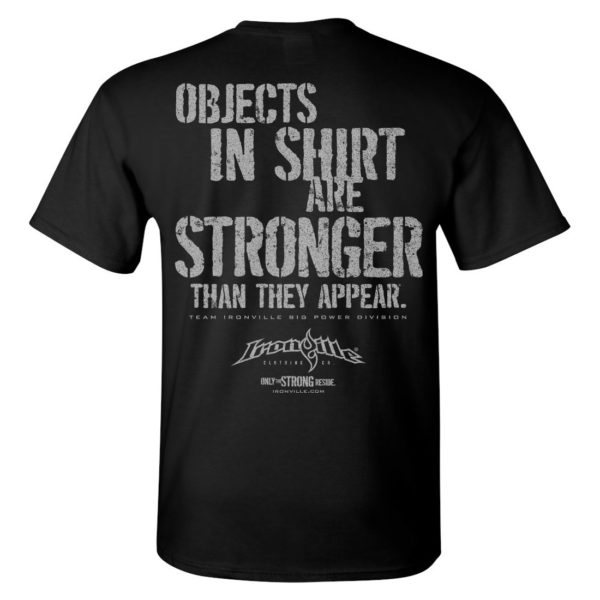 Objects In Shirt Are Stronger Than They Appear Powerlifting Gym T Shirt Black