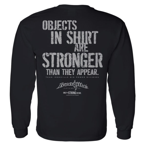 Objects In Shirt Are Stronger Than They Appear Powerlifting Long Sleeve Gym T Shirt Black
