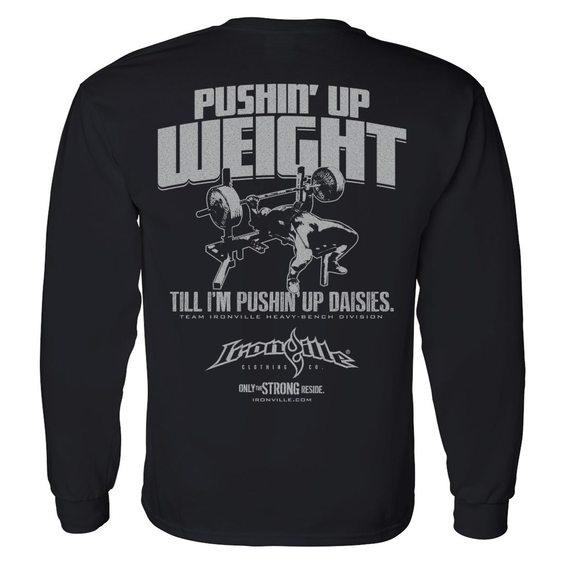 Pushin\' Up Weight | Bench Press Long Sleeve T-Shirt | Ironville Clothing