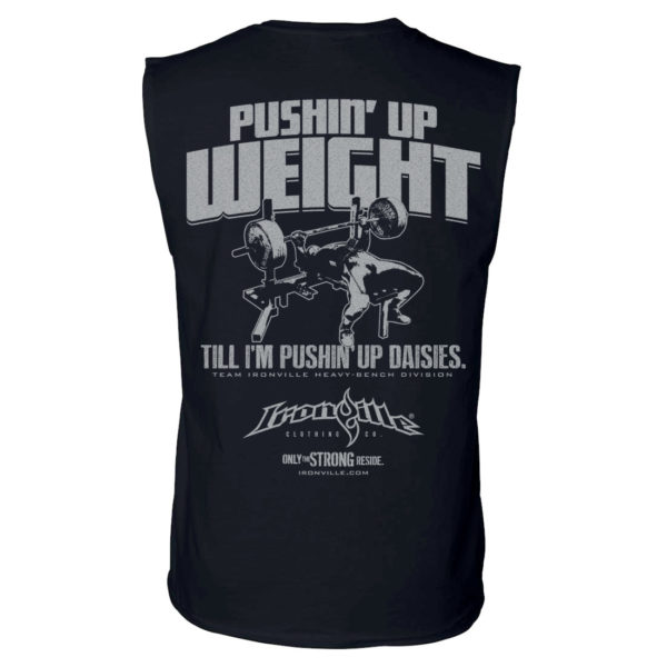 Pushin Up Weight Till Im Pushin Up Daisies Bench Press Sleeveless Gym T Shirt Black
