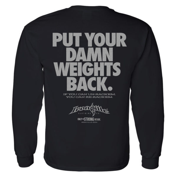 Put Your Damn Weights Back Bodybuilding Long Sleeve Gym T Shirt Black
