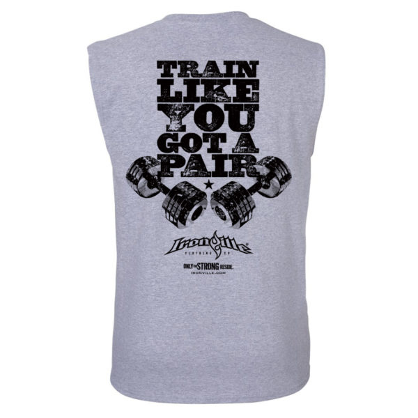 Train Like You Got A Pair Bodybuilding Sleeveless Gym T Shirt Sport Gray