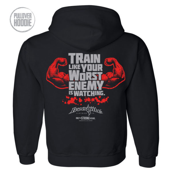 Train Like Your Worst Enemy Is Watching Bodybuilding Gym Hoodie Black