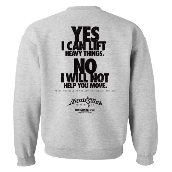 Yes I Can Lift Heavy Things No I Will Not Help You Move Powerlifting Gym Sweatshirt Sport Gray