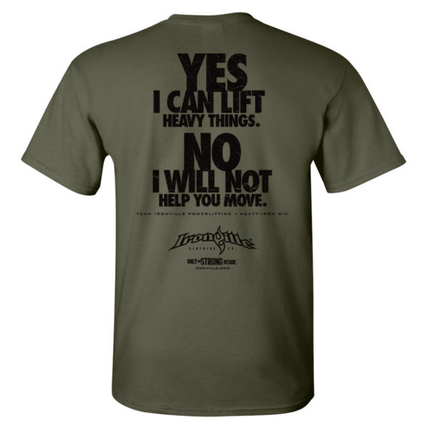 Yes I Can Lift Heavy Things No I Will Not Help You Move Powerlifting Gym T Shirt Military Green
