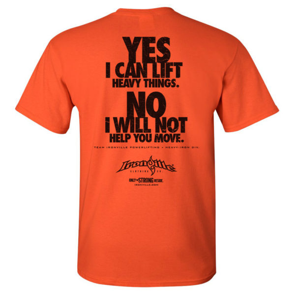 Yes I Can Lift Heavy Things No I Will Not Help You Move Powerlifting Gym T Shirt Orange