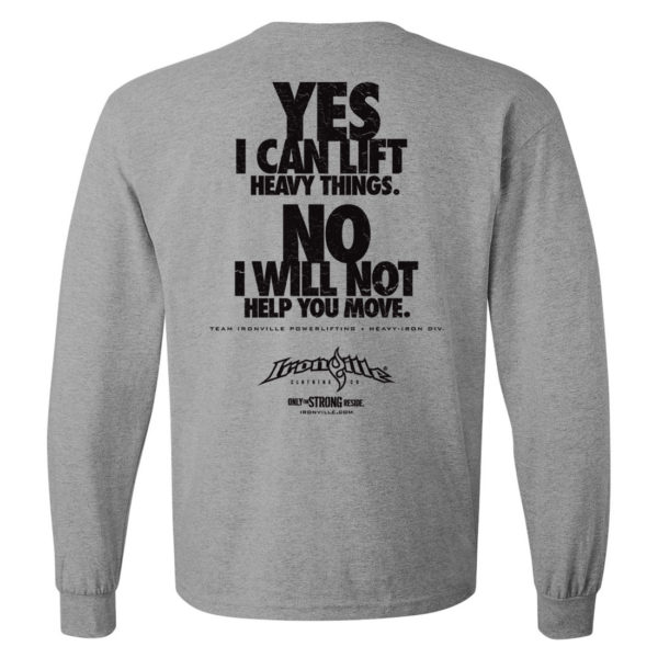 Yes I Can Lift Heavy Things No I Will Not Help You Move Powerlifting Long Sleeve Gym T Shirt Sport Gray