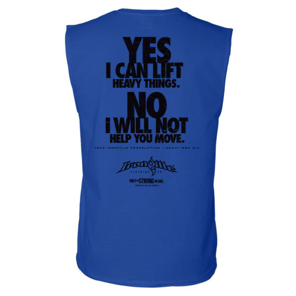 Yes I Can Lift Heavy Things No I Will Not Help You Move Powerlifting Sleeveless Gym T Shirt Royal Blue