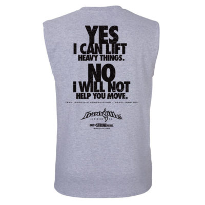 Yes I Can Lift Heavy Things No I Will Not Help You Move Powerlifting Sleeveless Gym T Shirt Sport Gray