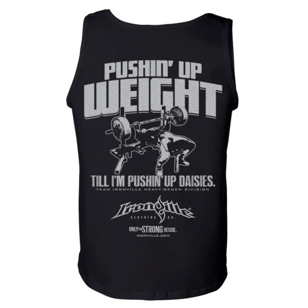 Pushin Up Weight Till Im Pushin Up Daisies Bench Press Gym Tank Top Black