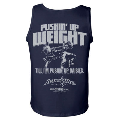 Pushin Up Weight Till Im Pushin Up Daisies Bench Press Gym Tank Top Navy Blue