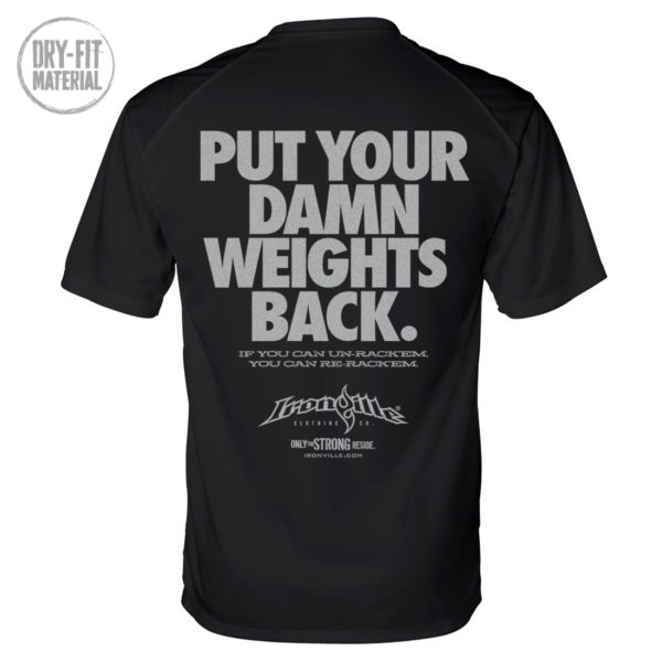 Put Your Damn Weights Back Bodybuilding Gym Dri Fit T Shirt Black