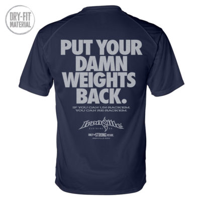 Put Your Damn Weights Back Bodybuilding Gym Dri Fit T Shirt Navy Blue