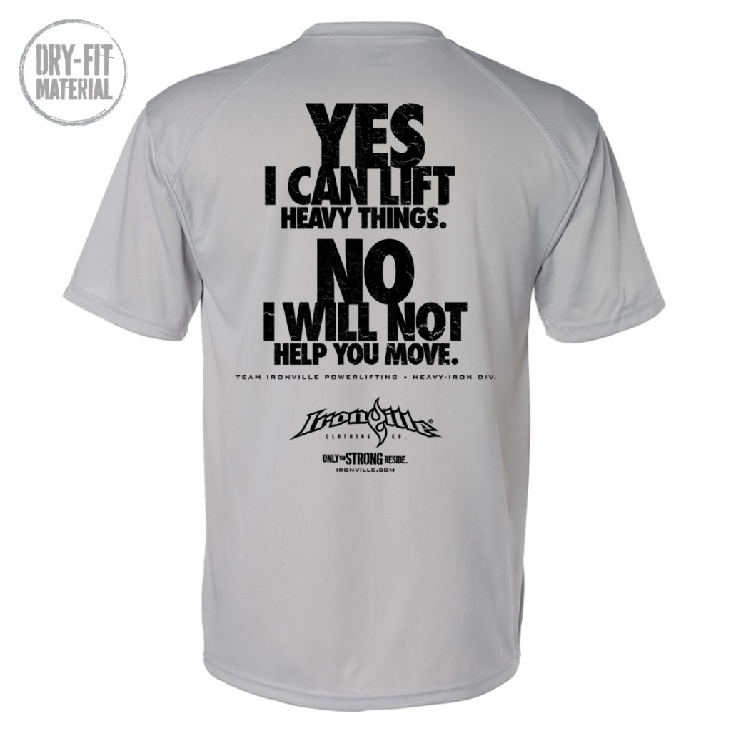 Yes I Can Lift Heavy Things No I Will Not Help You Move Powerlifting Gym Dri Fit T Shirt Gray