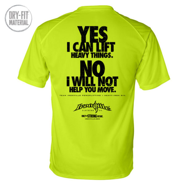 Yes I Can Lift Heavy Things No I Will Not Help You Move Powerlifting Gym Dri Fit T Shirt Neon Yellow