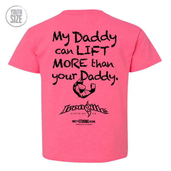 My Daddy Can Lift More Than Your Daddy Youth Kids T Shirt Pink