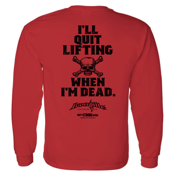 Ill Quit Lifting When Im Dead Weightlifting Long Sleeve T Shirt Red