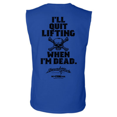 Ill Quit Lifting When Im Dead Weightlifting Sleeveless T Shirt Royal Blue