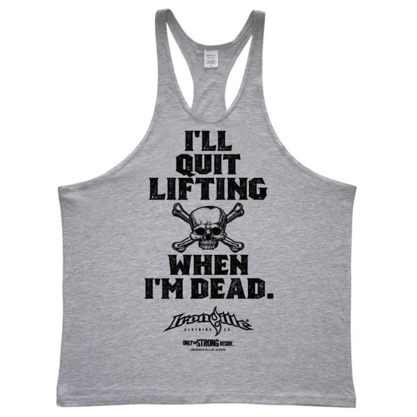 Ill Quit Lifting When Im Dead Weightlifting Stringer Tank Top Sport Gray