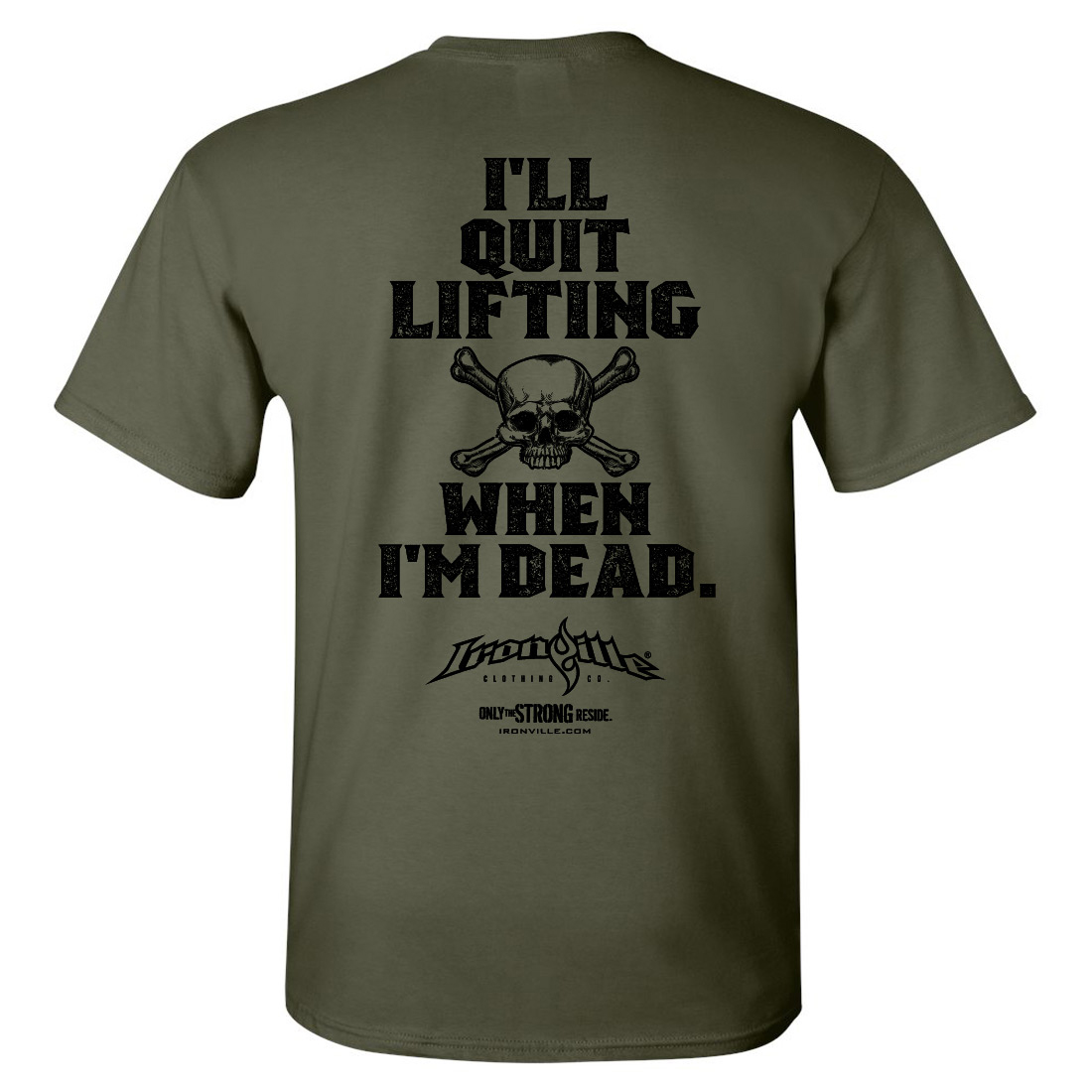 ill-quit-lifting-when-im-dead-weightlifting-t-shirt-military-green ...