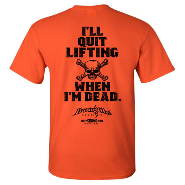 Ill Quit Lifting When Im Dead Weightlifting T Shirt Orange