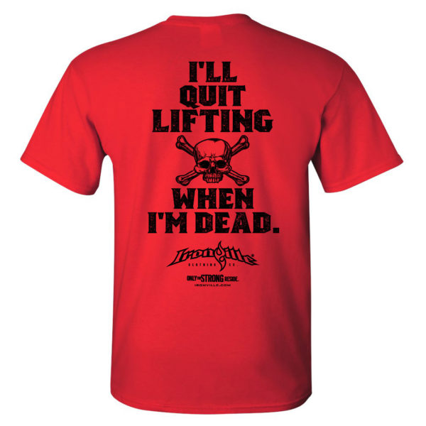 Ill Quit Lifting When Im Dead Weightlifting T Shirt Red