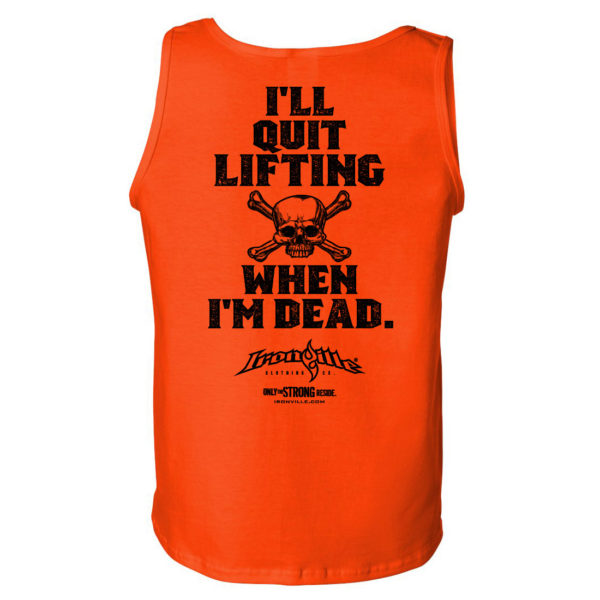 Ill Quit Lifting When Im Dead Weightlifting Tank Top Orange