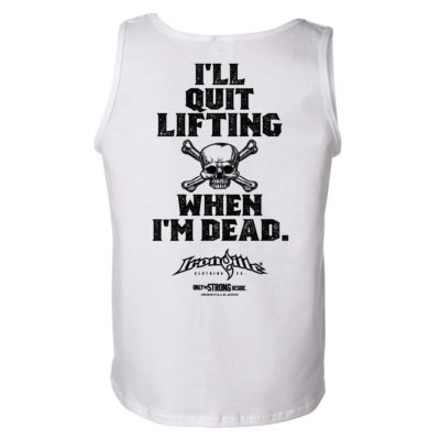 Ill Quit Lifting When Im Dead Weightlifting Tank Top White