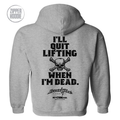 Ill Quit Lifting When Im Dead Weightlifting Zipper Hoodie Sport Gray