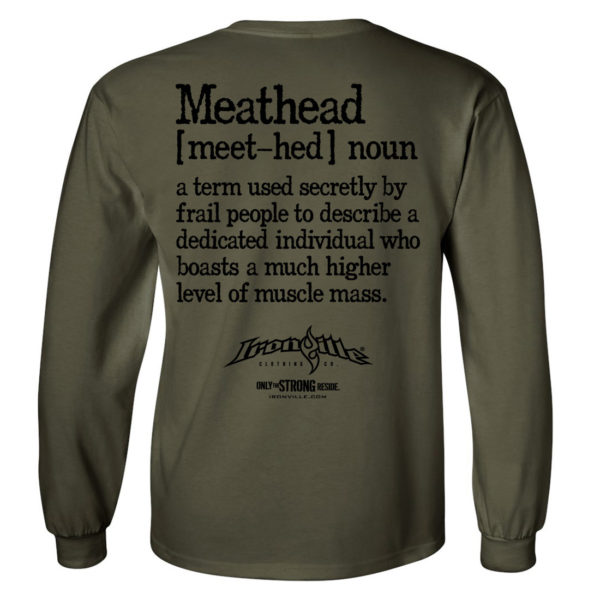 Meathead Definition Of Frail People Dedicated Higher Level Muscle Mass Weightlifting Long Sleeve T Shirt Military Green