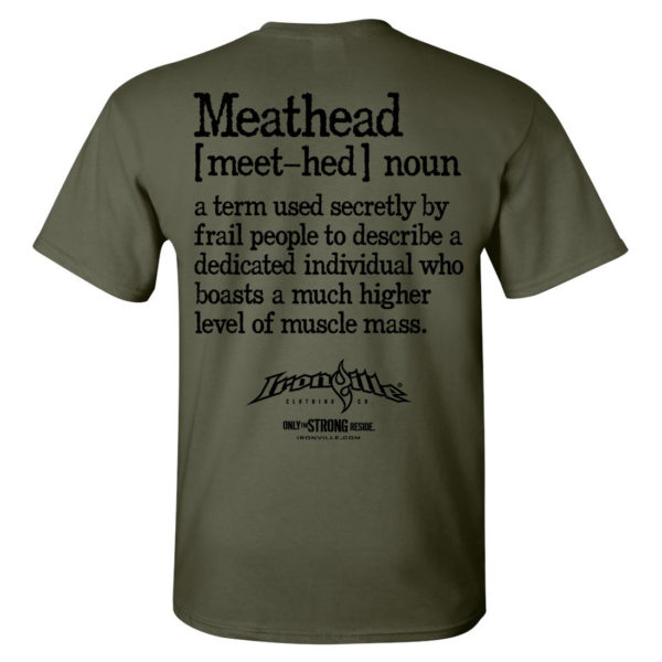 Meathead Definition Of Frail People Dedicated Higher Level Muscle Mass Weightlifting T Shirt Military Green