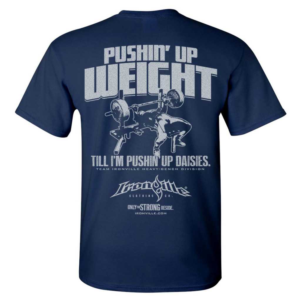 Pushin Up Weight Till Im Pushin Up Daisies Bench Press Gym T Shirt Navy Blue