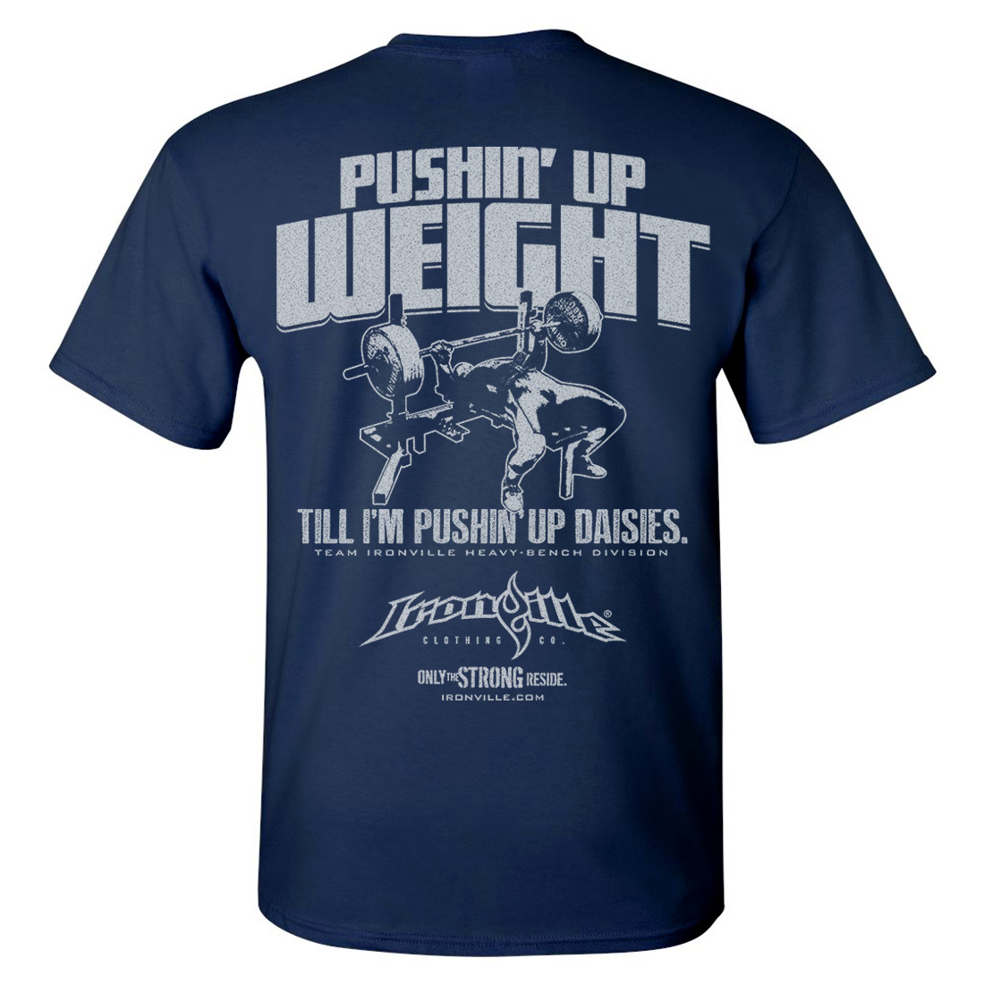 https://www.ironville.com/wp-content/uploads/2015/09/pushin-up-weight-till-im-pushin-up-daisies-bench-press-gym-t-shirt-navy-blue.jpg