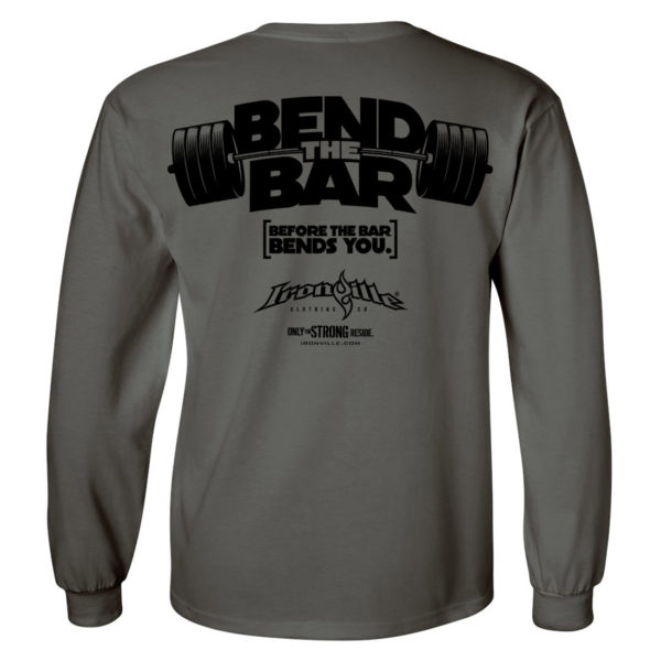 Bend The Bar Before The Bar Bends You Weightlifting Long Sleeve T Shirt Charcoal Gray