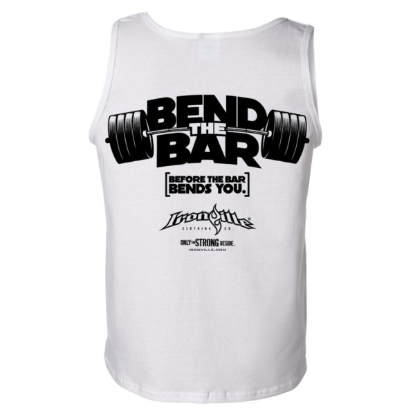 Bend The Bar Before The Bar Bends You Weightlifting Tank Top White