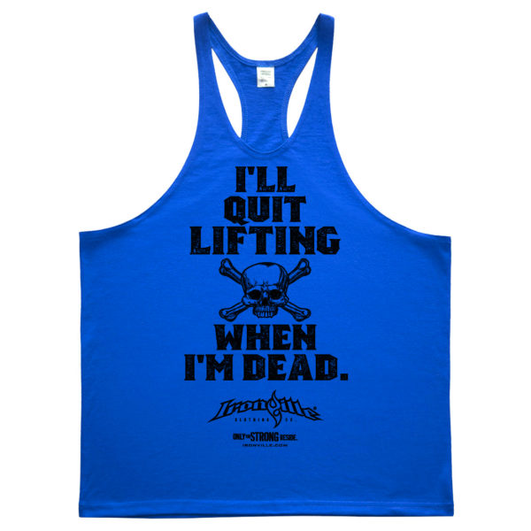 Ill Quit Lifting When Im Dead Weightlifting Stringer Tank Top Royal Blue