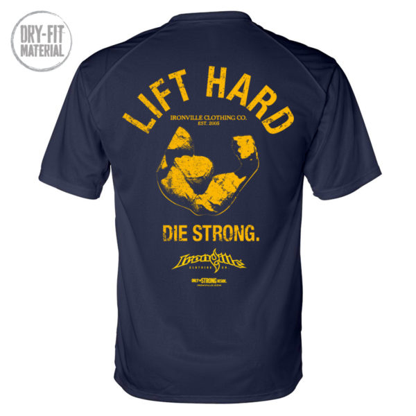 Lift Hard Die Strong Bodybuilding Gym Dri Fit T Shirt Navy Blue With Yellow Ink