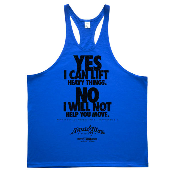 Yes I Can Lift Heavy Things No I Will Not Help You Move Powerlifting Stringer Tank Top Royal Blue