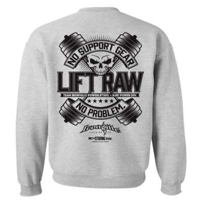 Lift Raw No Support Gear No Problem Powerlifting Gym Sweatshirt Sport Gray