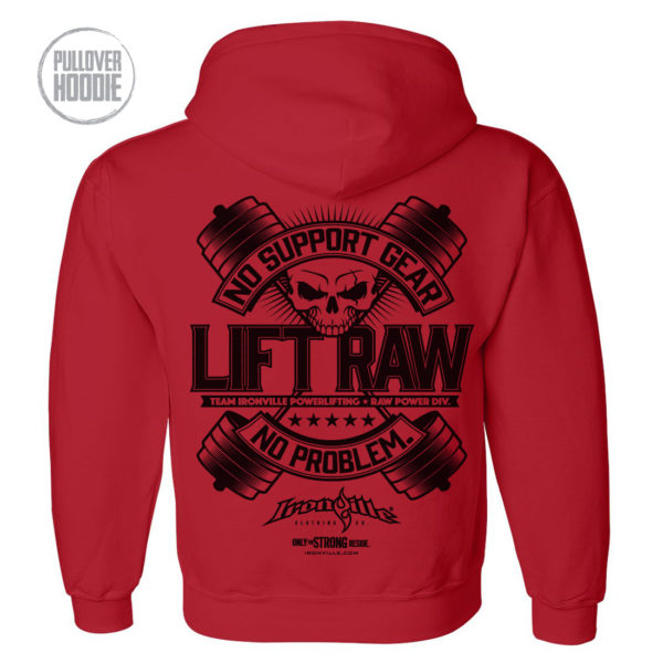 Lift Raw No Support Gear No Problem Powerlifting Hoodie Red
