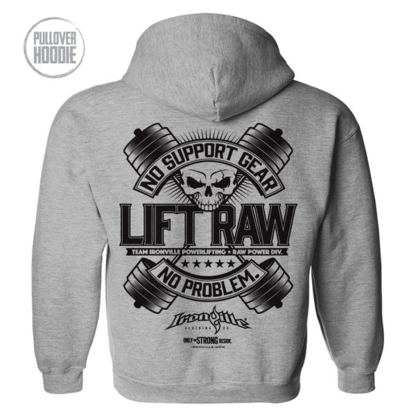 Lift Raw No Support Gear No Problem Powerlifting Hoodie Sport Gray
