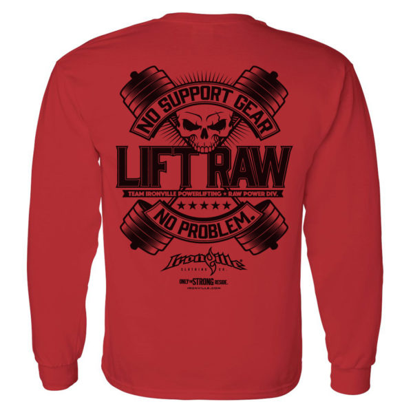 Lift Raw No Support Gear No Problem Powerlifting Long Sleeve T Shirt Red